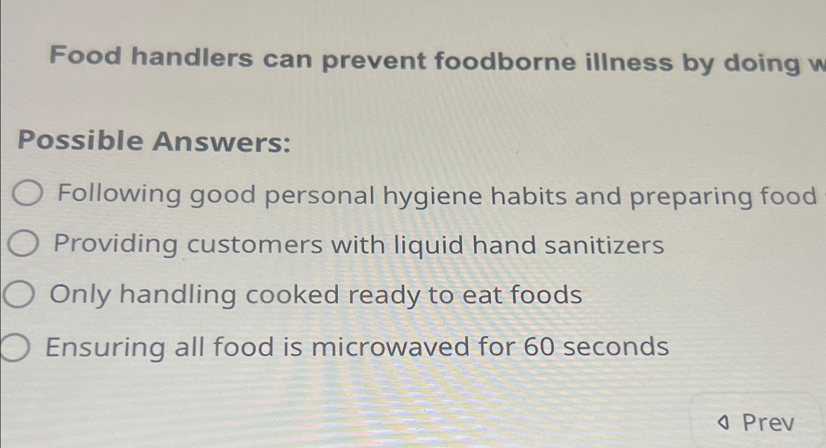 Solved Food handlers can prevent foodborne illness by doing 