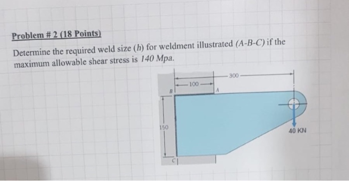 Solved Problem #2 (18 Points) Determine The Required Weld | Chegg.com