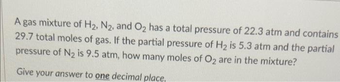 Solved A gas mixture of H2, N2, and O2 has a total pressure | Chegg.com