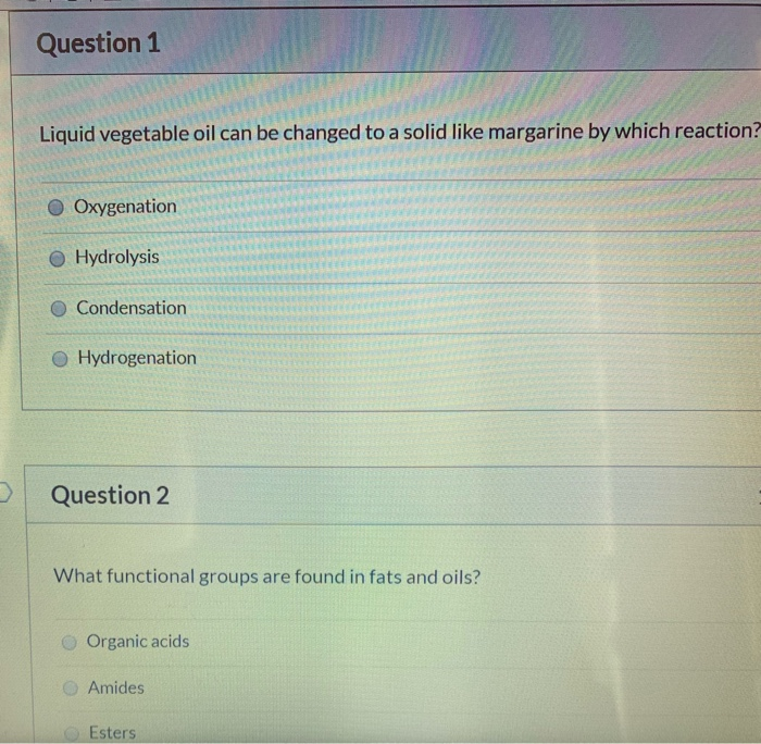 Solved Question 1 Liquid vegetable oil can be changed to a