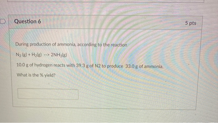 Solved Question 6 5 pts During production of ammonia, | Chegg.com