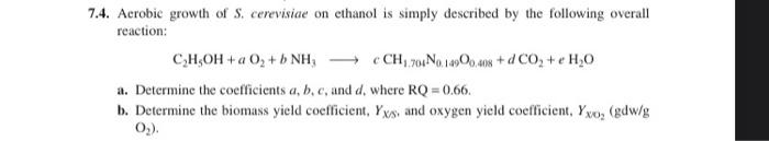 Solved 7.4. Aerobic growth of S. cerevisiae on ethanol is | Chegg.com