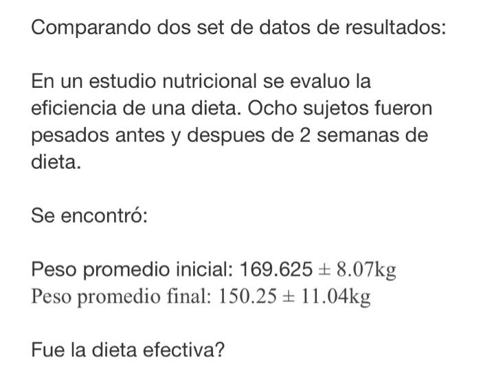 Comparando dos set de datos de resultados: En un estudio nutricional se evaluo la eficiencia de una dieta. Ocho sujetos fuero