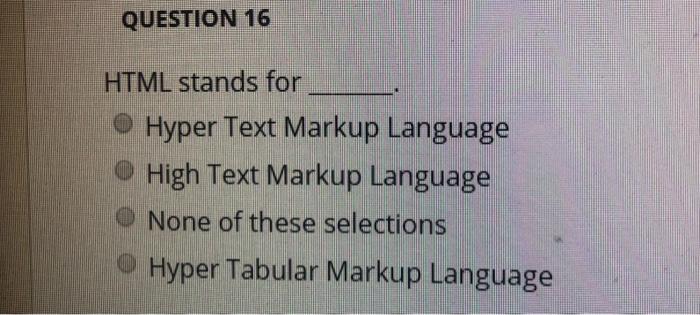 Solved Question 16 Html Stands For Hyper Text Markup Chegg Com