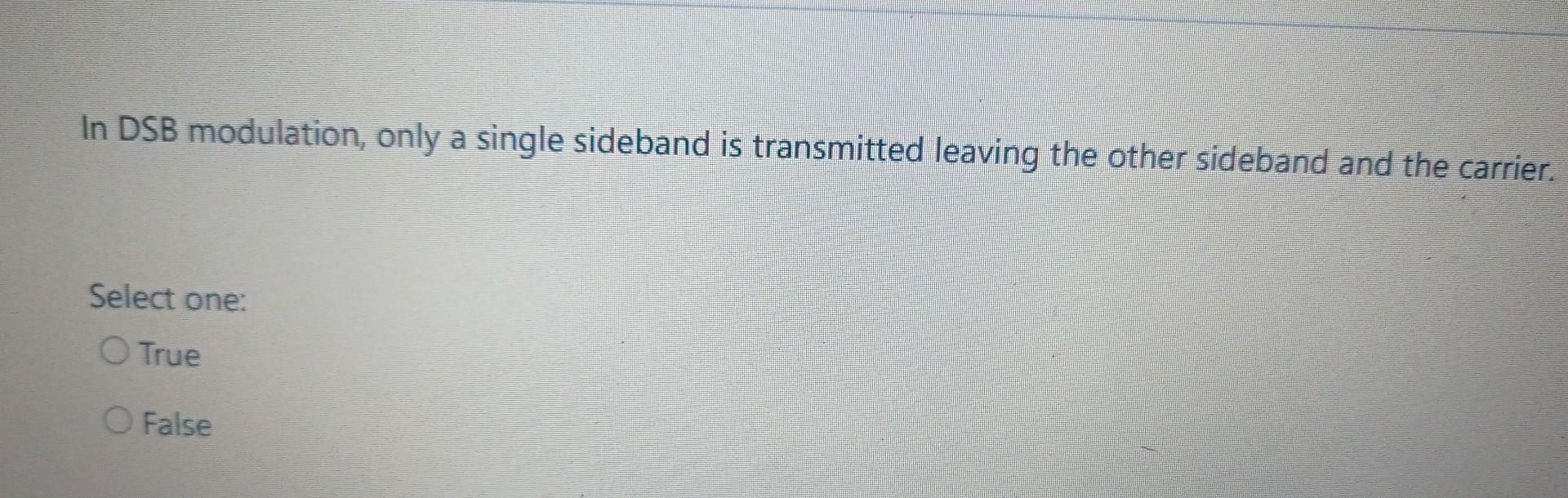 Solved In DSB modulation, only a single sideband is | Chegg.com
