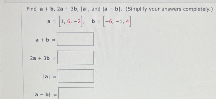 Solved Find A+b,2a+3b,∣a∣, And ∣a−b∣. (Simplify Your Answers | Chegg.com