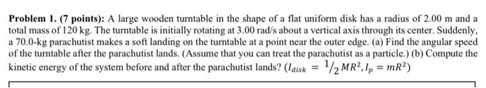 [Solved]: Problem 1. (7 points): A large wooden turntable i