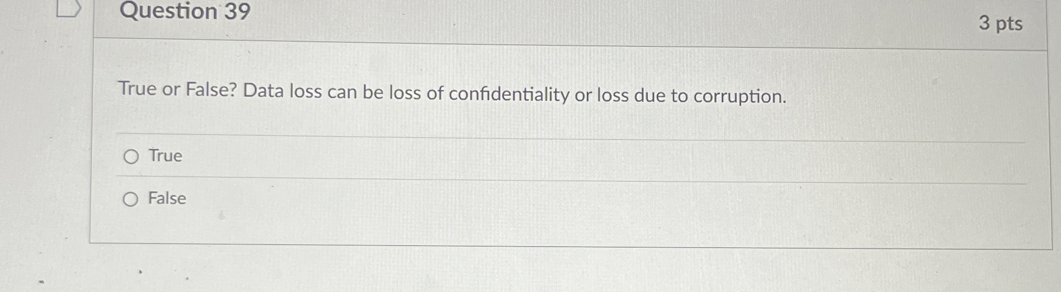 Solved Question 39True or False? Data loss can be loss of | Chegg.com