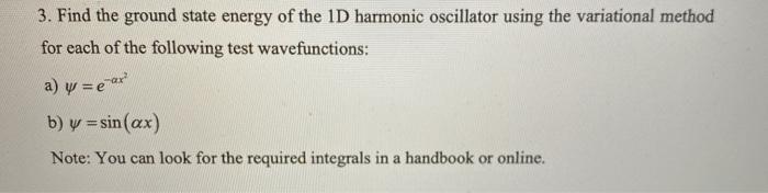 Solved 3. Find the ground state energy of the 1D harmonic | Chegg.com