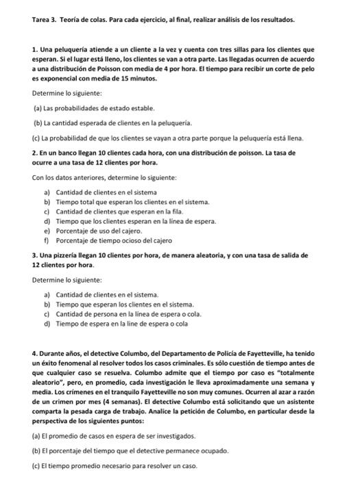 Tarea 3. Teoría de colas. Para cada ejercicio, al final, realizar análisis de los resultados. 1. Una peluqueria atiende a un