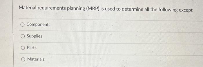 Solved Material Requirements Planning (MRP) Is Used To | Chegg.com
