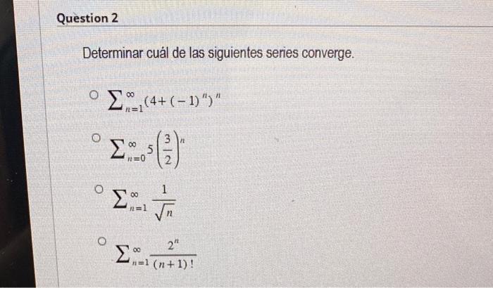 Determinar cuál de las siguientes series converge. \[ \begin{array}{l} \sum_{n=1}^{\infty}\left(4+(-1)^{n}\right)^{n} \\ \sum