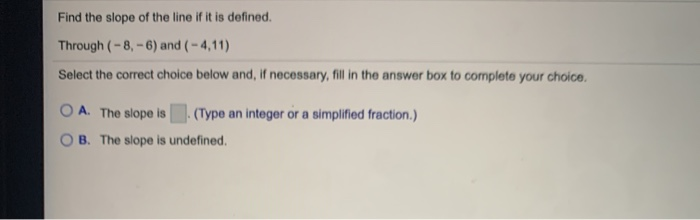 Solved Find the slope of the line if it is defined. Through | Chegg.com