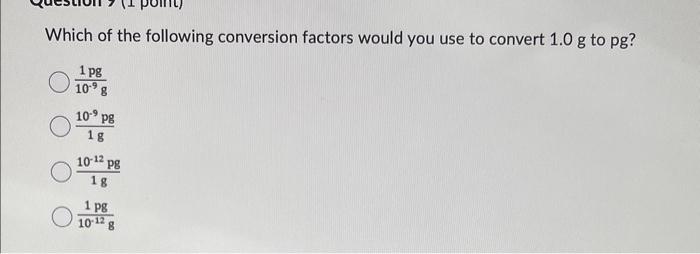 Solved Which of the following conversion factors would you | Chegg.com