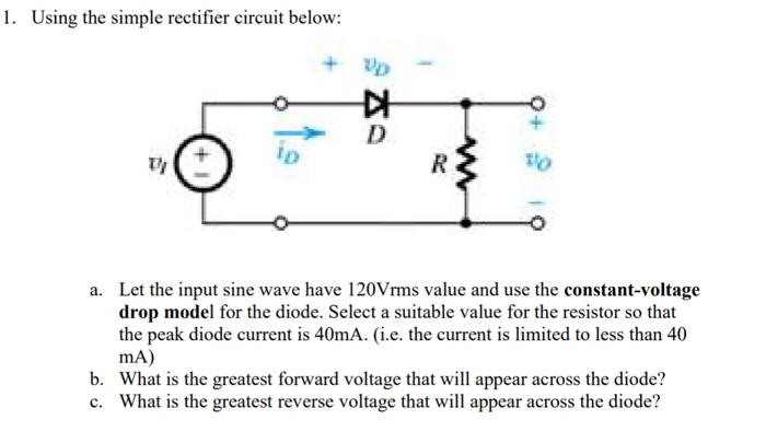 Solved 1. Using the simple rectifier circuit below: a. Let Circuit Diagram