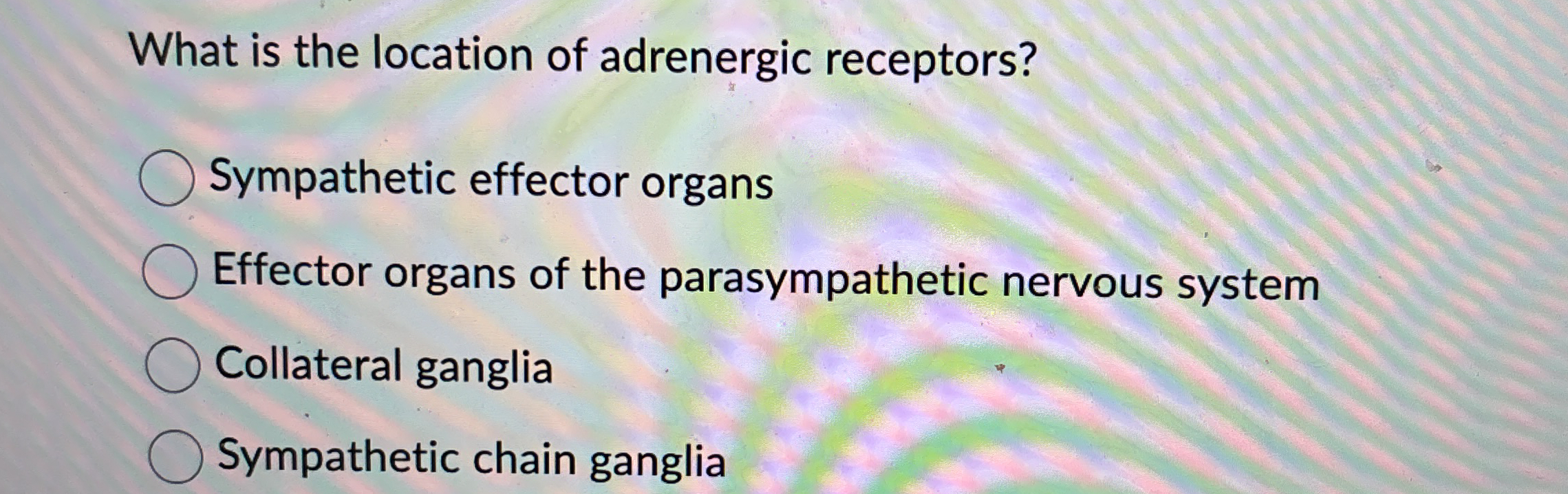Solved What is the location of adrenergic | Chegg.com