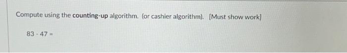 Solved Compute using the counting-up algorithm. (or cashier | Chegg.com