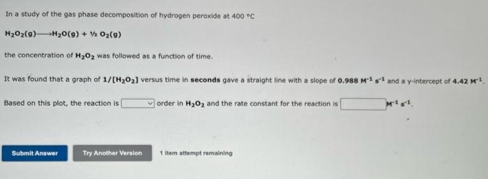 In a study of the gas phase decomposition of hydrogen peroxide at \( 400^{\circ} \mathrm{C} \)
\[
\mathrm{H}_{2} \mathrm{O}_{