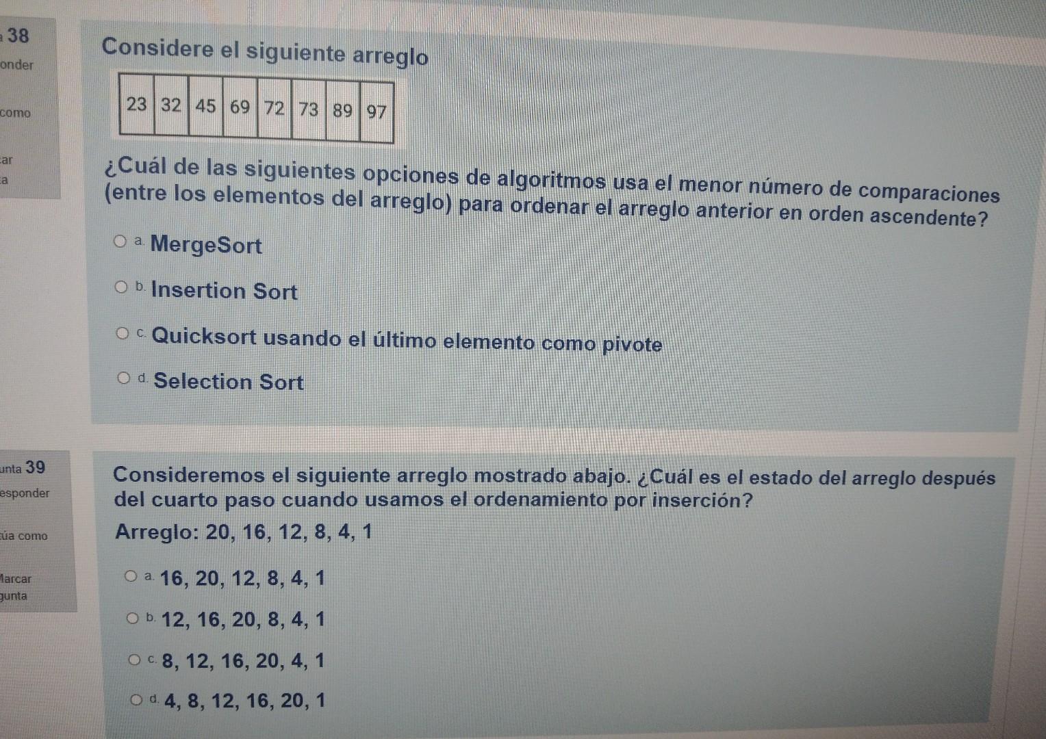 Considere el siguiente arreglo ¿Cuál de las siguientes opciones de algoritmos usa el menor número de comparaciones (entre los