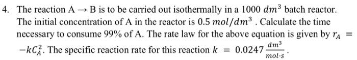 Solved The Reaction A→B Is To Be Carried Out Isothermally In | Chegg.com