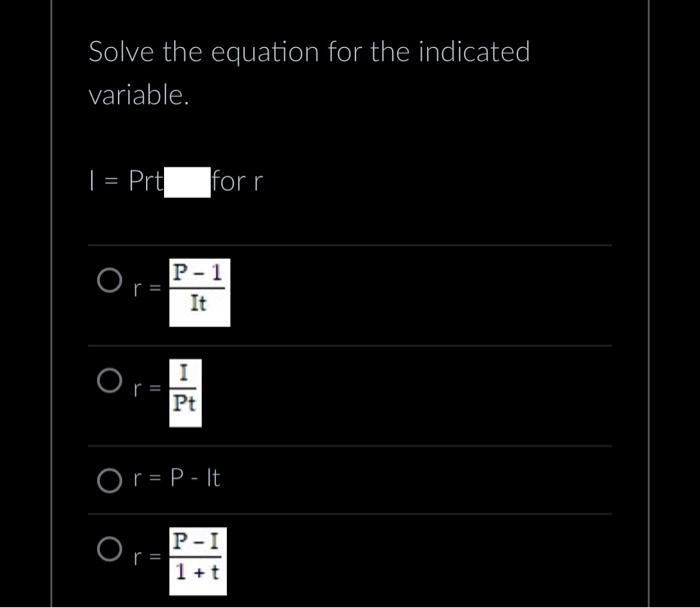 Solved Solve the equation for the indicated variable. 1=Prt