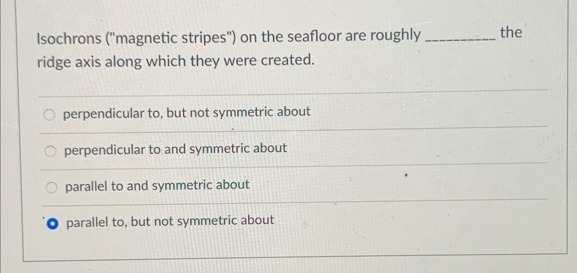 Solved Isochrons stripes") ﻿on the seafloor are
