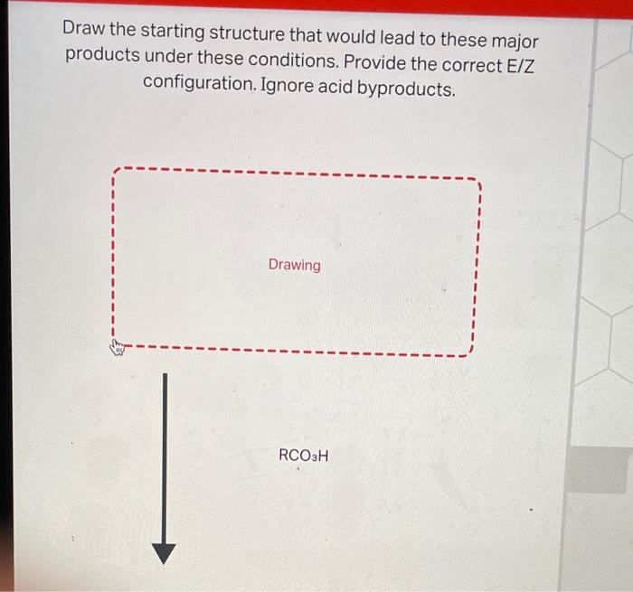 Solved Draw the starting structure that would lead to these | Chegg.com