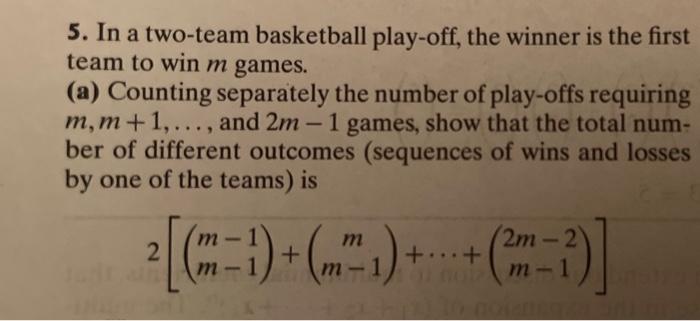 Solved 5. In A Two-team Basketball Play-off, The Winner Is | Chegg.com