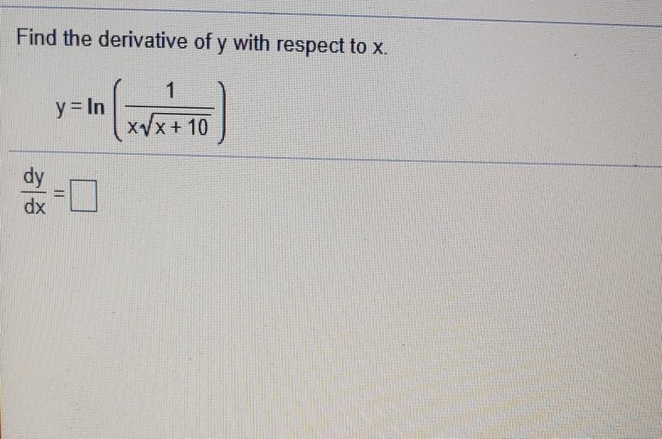 Solved Find the derivative of y with respect to x. y = In | Chegg.com