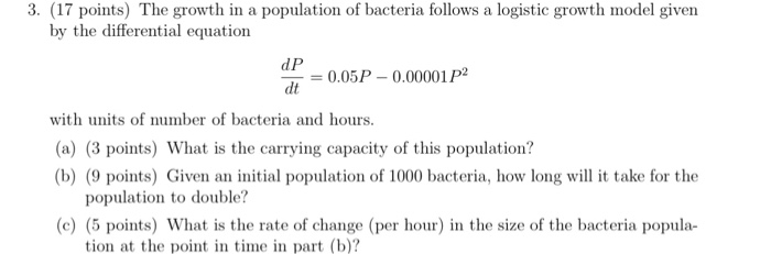 Solved 3. (17 points) The growth in a population of bacteria | Chegg.com