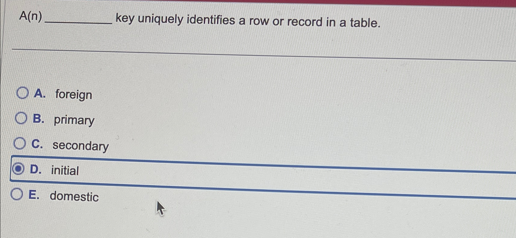 Solved A(n) ﻿key uniquely identifies a row or record in a