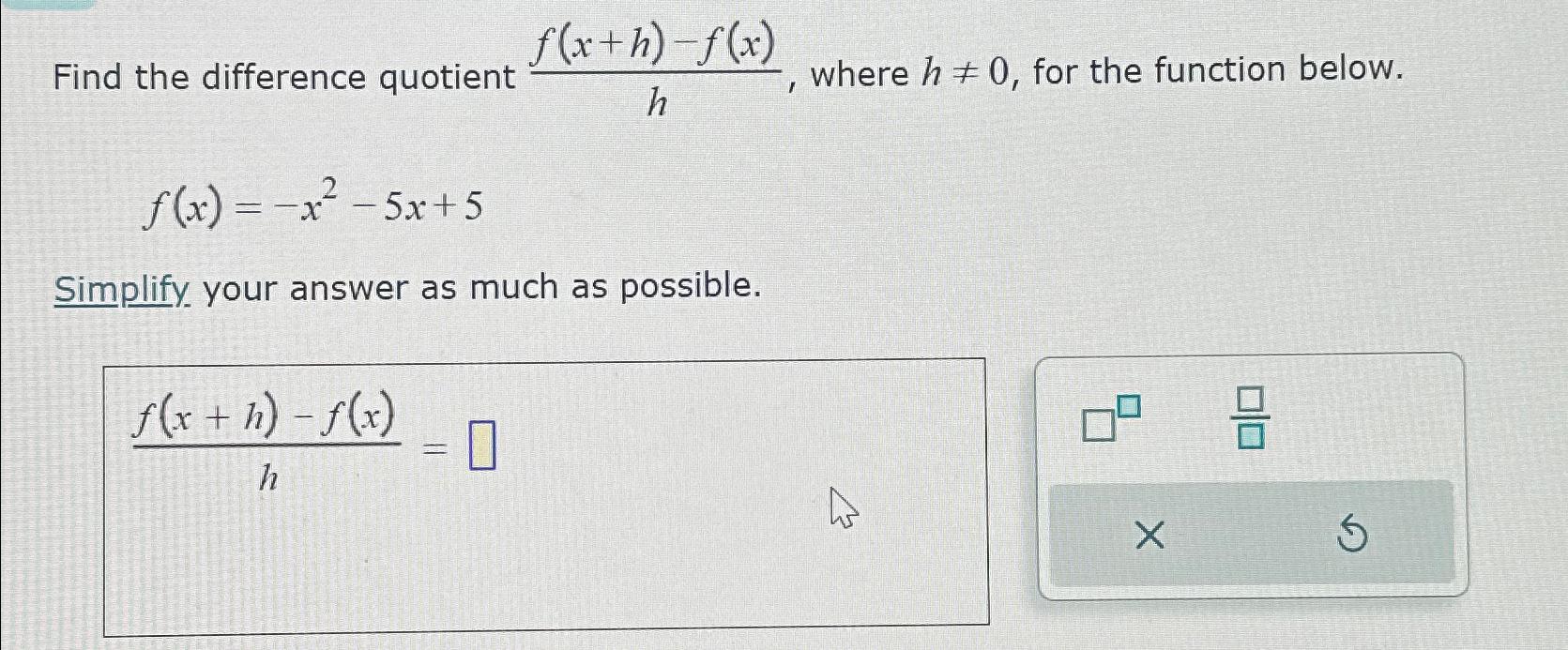 Solved Find The Difference Quotient F X H F X H ﻿where