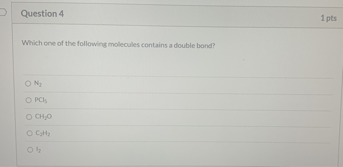 Solved Question 4 1 pts Which one of the following molecules | Chegg.com