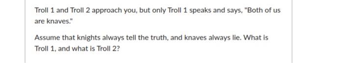 Solved Troll 1 and Troll 2 approach you, but only Troll 1 | Chegg.com