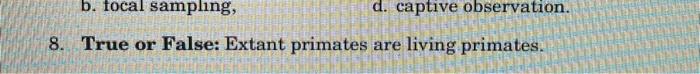 b. focal sampling, d. captive observation. 8. True or | Chegg.com