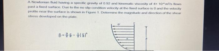 Solved A Newtonian fluid having a specific gravity of 0.92 | Chegg.com