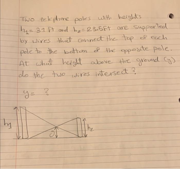 Solved Two telephone poles with heights. h = 31 ft and