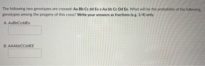 Solved The Following Two Genotypes Are Crossed Aa Bb Cc Dd