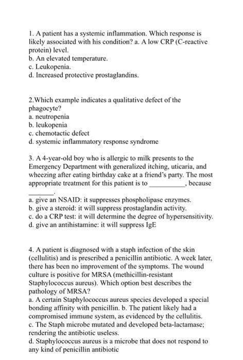 1. A patient has a systemic inflammation. Which response is likely associated with his condition? a. A low CRP (C-reactive pr