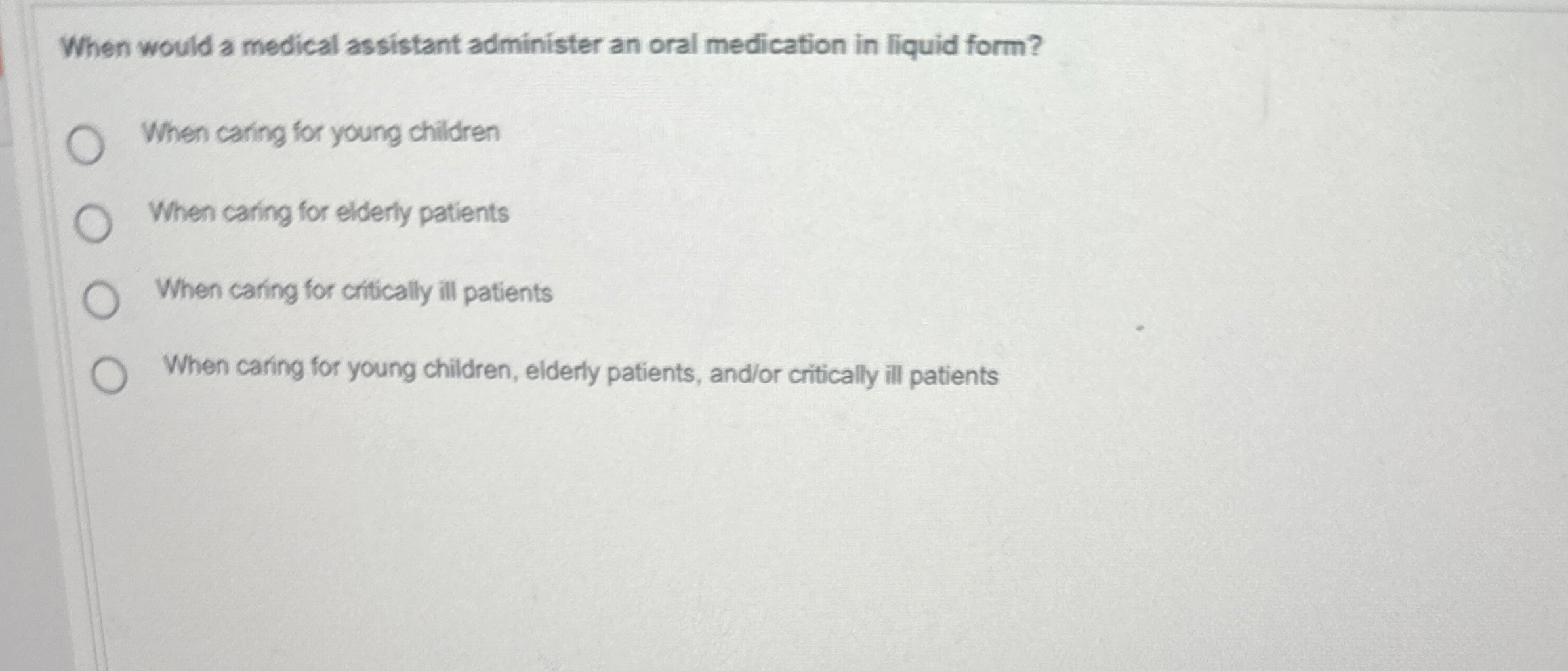 Solved When would a medical assistant administer an oral