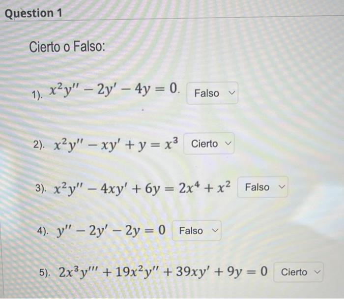 Cierto o Falso: 1). \( x^{2} y^{\prime \prime}-2 y^{\prime}-4 y=0 \) 2). \( x^{2} y^{\prime \prime}-x y^{\prime}+y=x^{3} \) 3