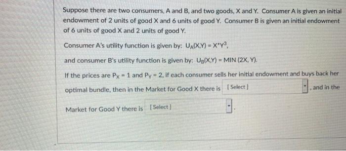 Solved Suppose There Are Two Consumers, A And B, And Two | Chegg.com