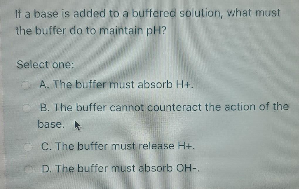 solved-if-a-base-is-added-to-a-buffered-solution-what-must-chegg