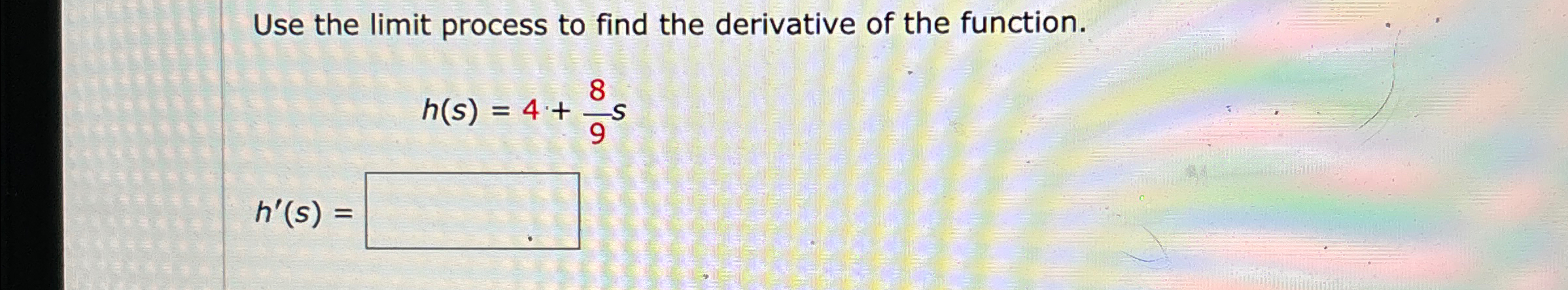 Solved h(s)=4+89sUse the limit process to find the | Chegg.com