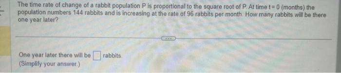 Solved The time rate of change of a rabbit population P is | Chegg.com