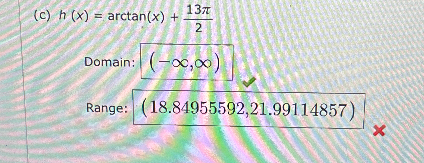 Solved (c) h(x)=arctan(x)+13π2Domain: Range: | Chegg.com