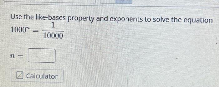 Solved Use the like-bases property and exponents to solve | Chegg.com