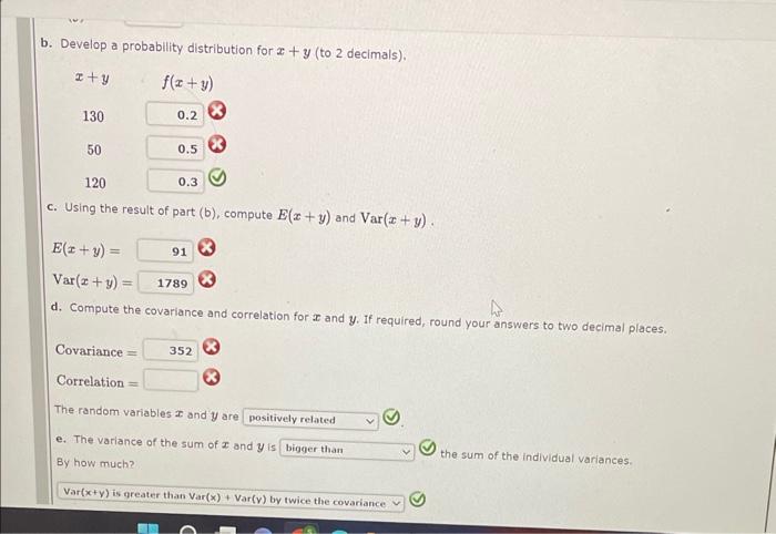 b. Develop a probability distribution for \( x+y \) (to 2 decimals).
\[
x+y \quad f(x+y)
\]
Using the result of part (b), com