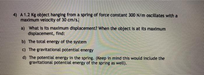 Solved 4) A 1.2 kg object hanging from a spring of force | Chegg.com