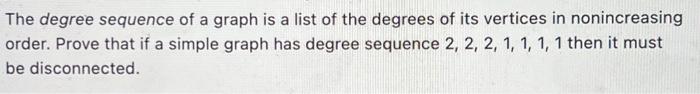Solved The degree sequence of a graph is a list of the | Chegg.com